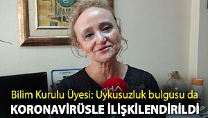 Bilim Kurulu Üyesi Prof. Dr. Taşova: Uykusuzluk bulgusu da koronavirüsle ilişkilendirildi