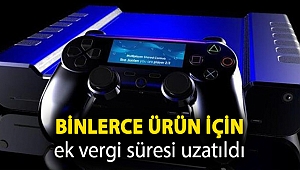 Binlerce ürün için ek vergi süresi uzatıldı