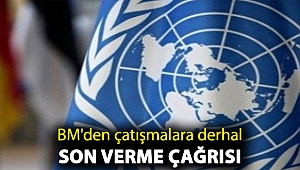 BM'den çatışmalara derhal son verme çağrısı