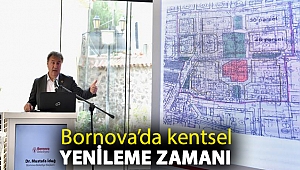 Bornova’da kentsel yenileme zamanı