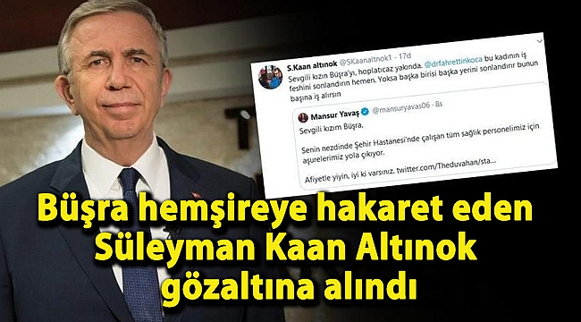 Büşra hemşireye hakaret eden Süleyman Kaan Altınok gözaltına alındı