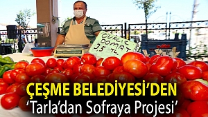 Çeşme Belediyesi ‘Tarla’dan Sofraya Projesi’ ile bir ilke imza attı