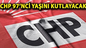 CHP 97’nci yaşını kutlayacak