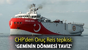 CHP'den Oruç Reis tepkisi: 'Geminin dönmesi taviz'