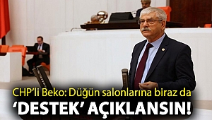 CHP’li Beko: Düğün salonlarına biraz da ‘destek’ açıklansın!