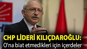 CHP lideri Kılıçdaroğlu'ndan önemli açıklamalar: O'na biat etmedikleri için içerdeler