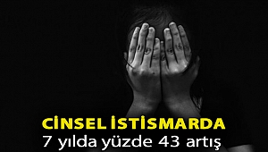 Cinsel istismarda 7 yılda yüzde 43 artış