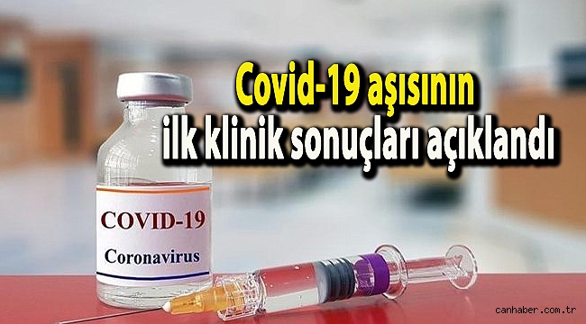 Covid-19 aşısının ilk klinik sonuçları açıklandı