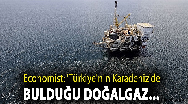 Economist: 'Türkiye'nin Karadeniz'de bulduğu doğalgaz dışa bağımlılığını sona erdirmez'