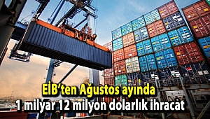 EİB’ten Ağustos ayında 1 milyar 12 milyon dolarlık ihracat