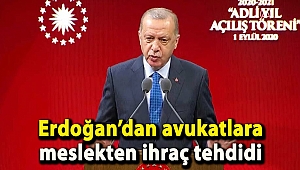 Erdoğan’dan avukatlara meslekten ihraç tehdidi