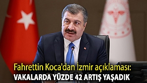 Fahrettin Koca'dan İzmir açıklaması: Vakalarda yüzde 42 artış yaşadık