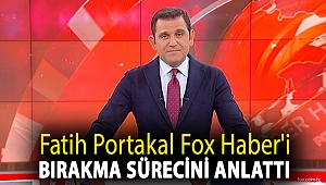 Fatih Portakal Fox Haber'i bırakma sürecini anlattı