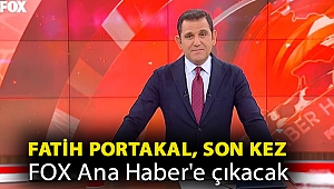 Fatih Portakal, son kez FOX Ana Haber'e çıkacak