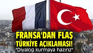 Fransa'dan flaş Türkiye açıklaması!