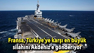 Fransa, Türkiye’ye karşı en büyük silahını Akdeniz’e gönderiyor