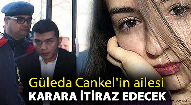 Güleda Cankel'in ailesi karara itiraz edecek