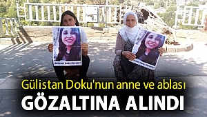 Gülistan Doku'nun anne ve ablası gözaltına alındı