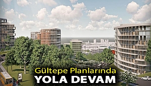 Gültepe Planlarında yola devam