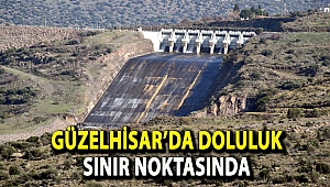 GÜZELHİSAR’DA DOLULUK SINIR NOKTASINDA