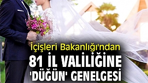 İçişleri Bakanlığı'ndan 81 İl Valiliğine 'düğün' genelgesi