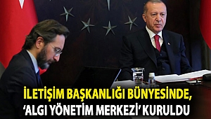 İletişim Başkanlığı bünyesinde, ‘algı yönetim merkezi’ kuruldu
