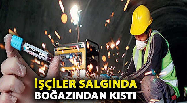 İşçiler salgında boğazından kıstı
