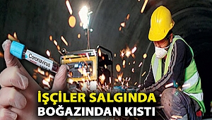 İşçiler salgında boğazından kıstı