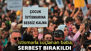 İstismarla suçlanan baba, serbest bırakıldı