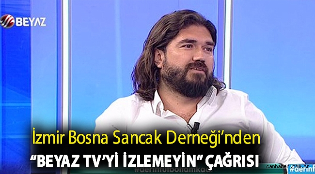 İzmir Bosna Sancak Derneği’nden “Beyaz TV yi İZLEMEYİN” Çağrısı