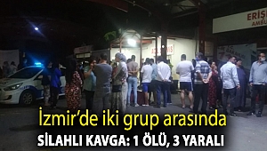 İzmir’de iki grup arasında silahlı kavga: 1 ölü, 3 yaralı