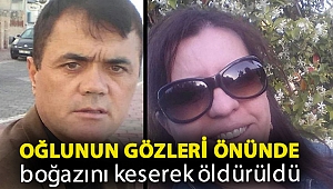 İzmir'de kadın cinayeti: Oğlunun gözleri önünde boğazını keserek öldürüldü