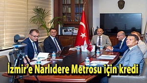 İzmir’e Narlıdere Metrosu için kredi