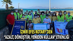 İZMİR EFES ROTARY’DEN “AZALT, DÖNÜŞTÜR, YENİDEN KULLAN” ETKİNLİĞİ
