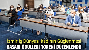 İzmir İş Dünyası Kadının Güçlenmesi Başarı Ödülleri töreni düzenlendi!
