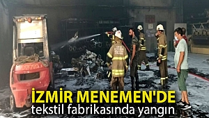 İzmir Menemen'de tekstil fabrikasında yangın