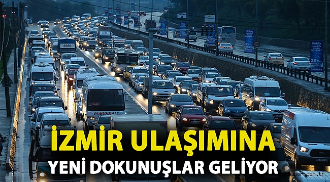 İZMİR ULAŞIMINA YENİ DOKUNUŞLAR GELİYOR