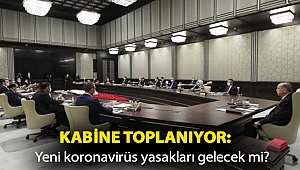 Kabine toplanıyor: Yeni koronavirüs yasakları gelecek mi?