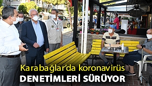 Karabağlar’da koronavirüs denetimleri sürüyor