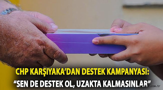 Karşıyaka’dan Destek Kampanyası: “Sen de destek ol, uzakta kalmasınlar”