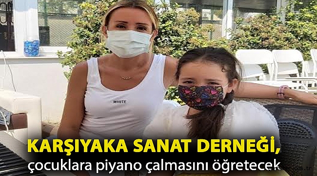 Karşıyaka Sanat Derneği, çocuklara piyano çalmasını öğretecek