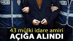 Kayyım olarak atananların da aralarında bulunduğu 43 mülki idare amiri açığa alındı