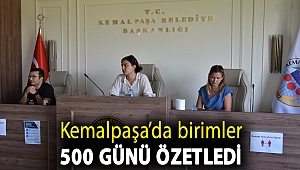 Kemalpaşa’da birimler 500 günü özetledi