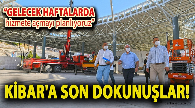 Kibar’a son dokunuşlar!