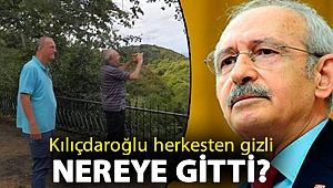 Kılıçdaroğlu herkesten gizli nereye gitti?