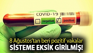 Koronavirüs: 8 Ağustos’tan beri pozitif vakalar sisteme eksik girilmiş!