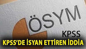 KPSS’de isyan ettiren iddia