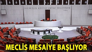 Meclis mesaiye başlıyor