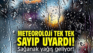 Meteoroloji tek tek sayıp uyardı! Sağanak yağış geliyor!