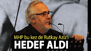 MHP bu kez de Rutkay Aziz'i hedef aldı